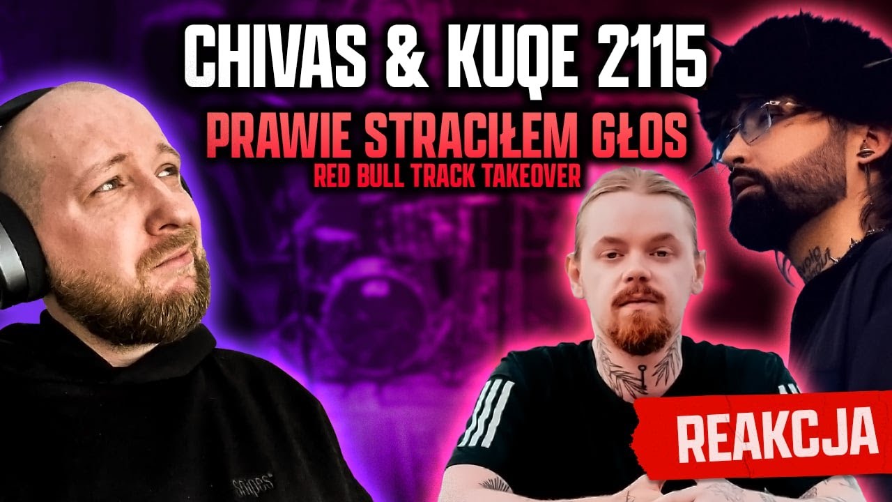 REAKCJA na CHIVAS & KUQE 2115 - PRAWIE STRACIŁEM GŁOS - RED BULL TRACK TAKEOVER