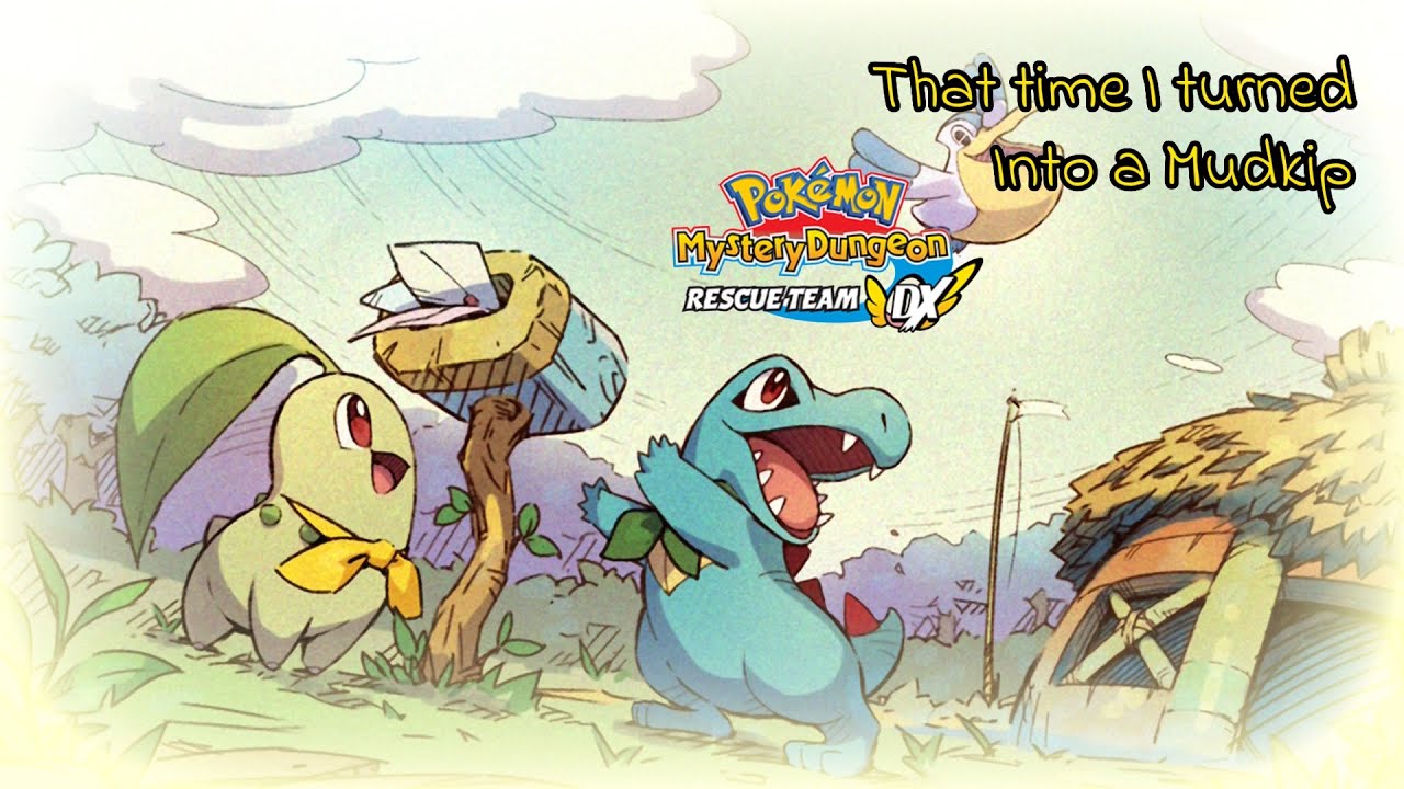 Pokémon mystery dungeon- That time I turned into a Mudkip