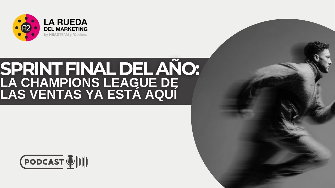 El Sprint Final del Año | La Rueda del Marketing T3 E1