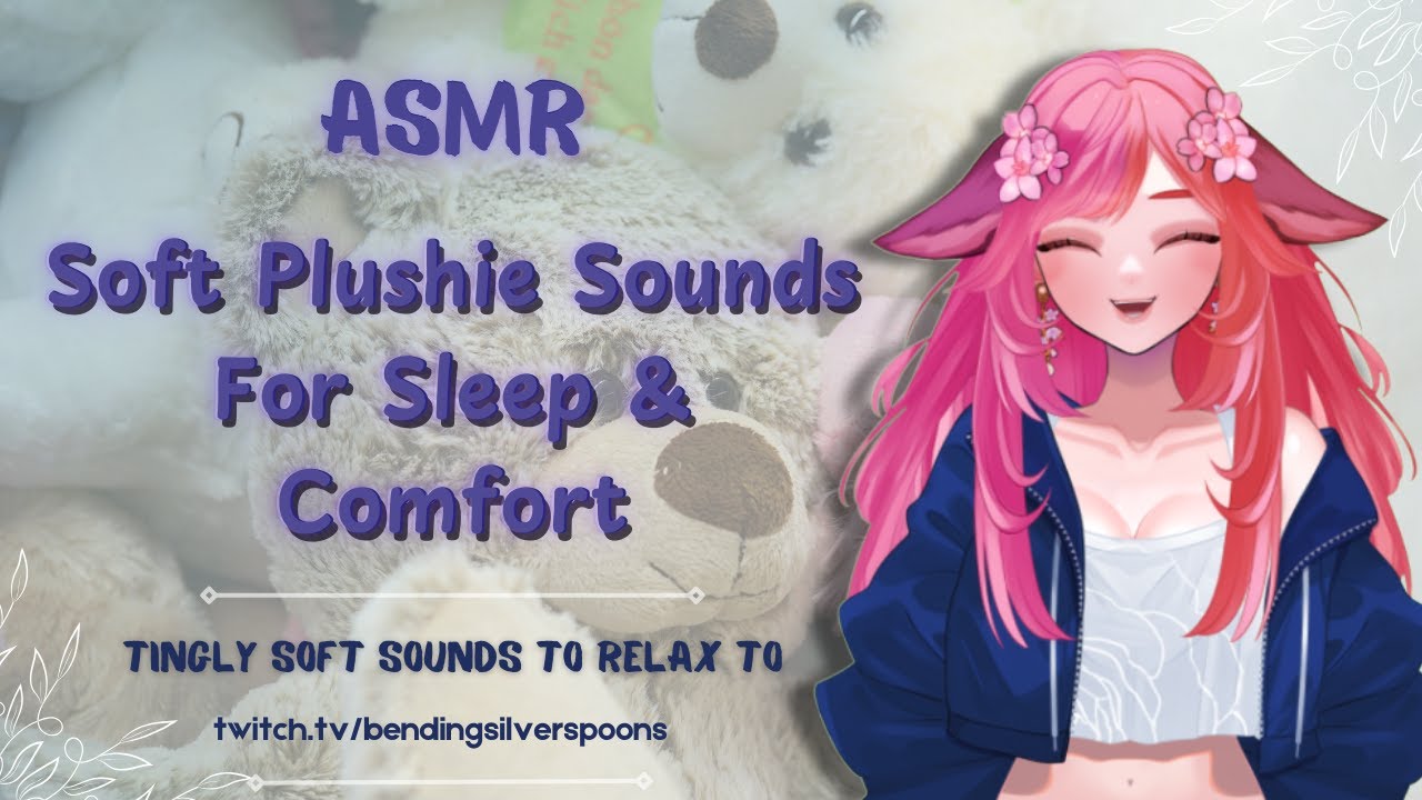 ASMR-Soft Plushie Sounds, Tingly Comfy Comfort-for Sleep, Study, Relax - BendingSilverSpoons