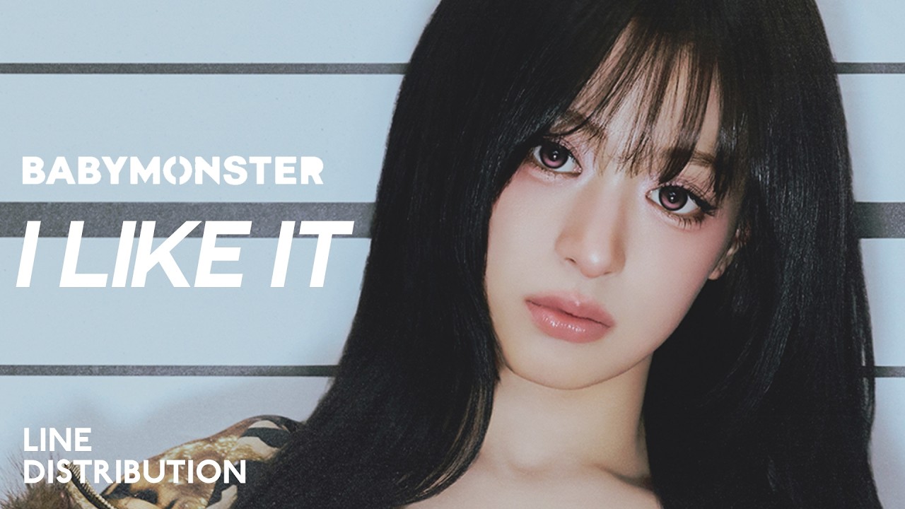BABYMONSTER &mdash; I LIKE IT | Line Distribution