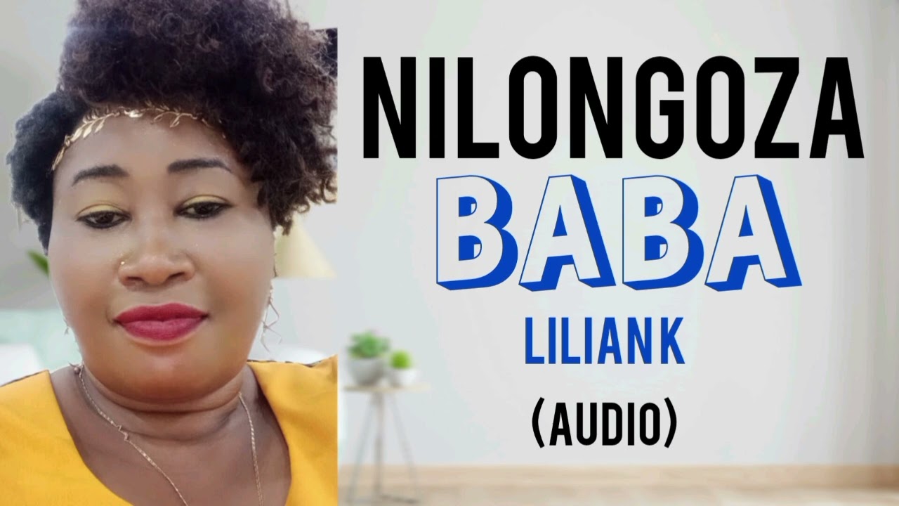 Nilongoza Baba by Lilian K (Official Music Audio)