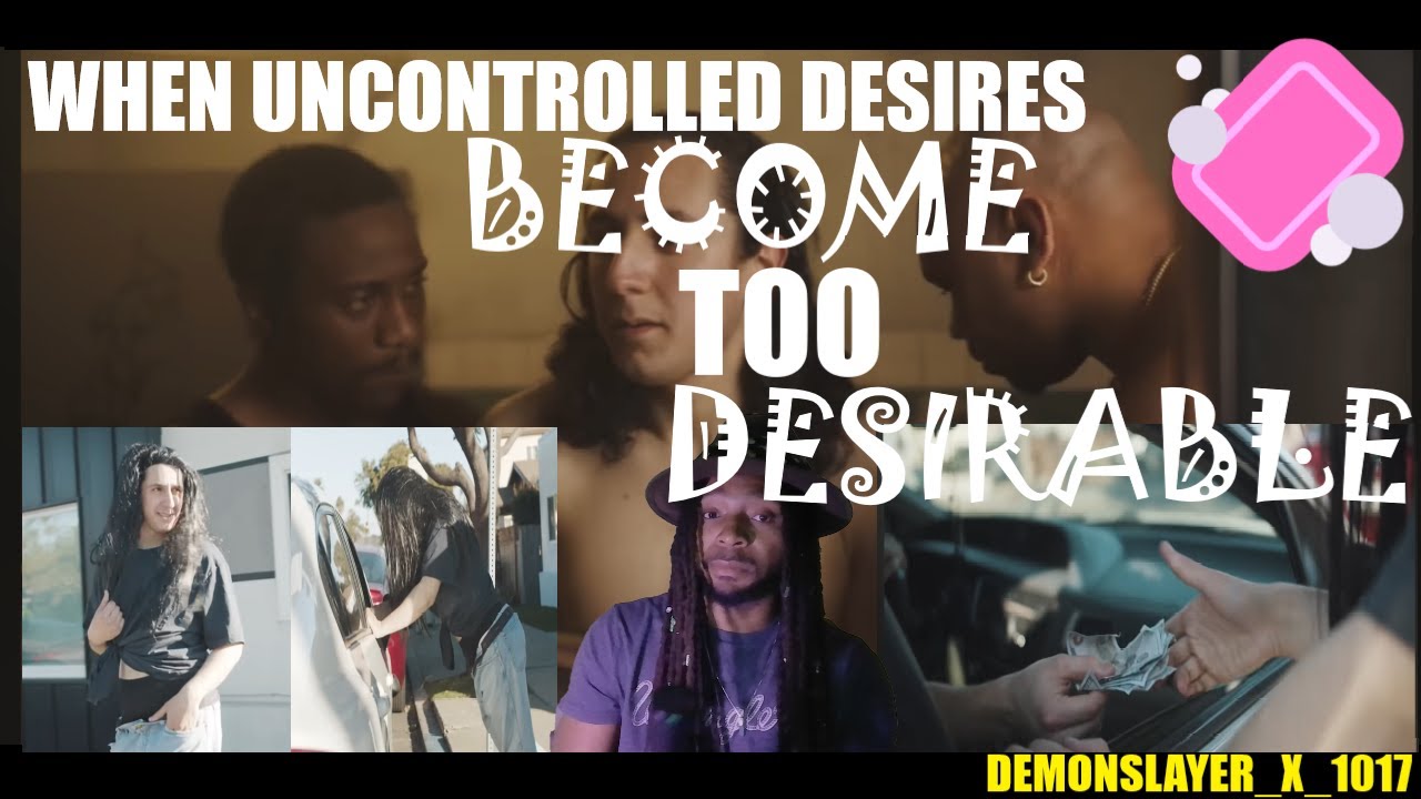WHEN UNCONTROLLED DESIRES BECOME TOO DESIRABLE