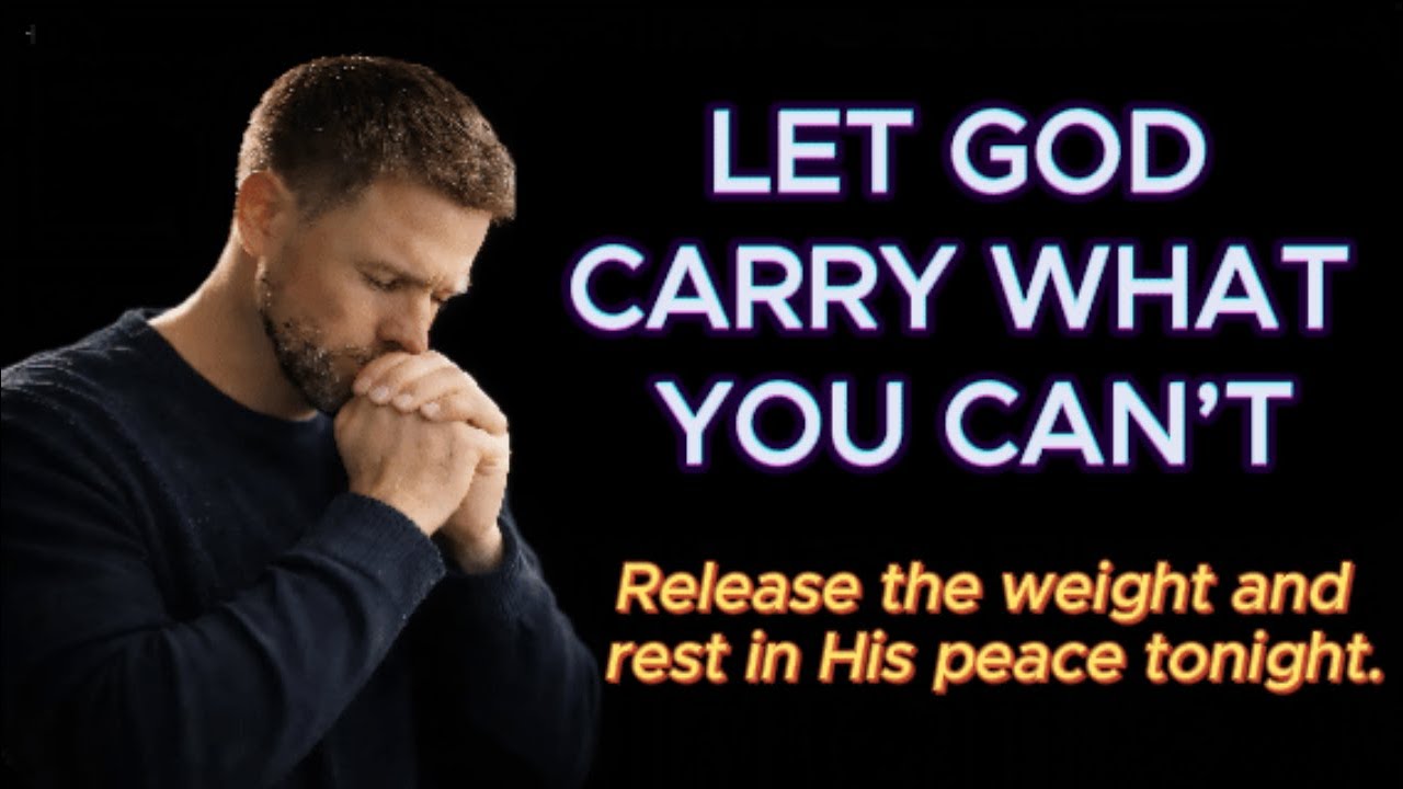 Let God Carry What You Can't-Release the Weight and Rest in His Peace Tonight