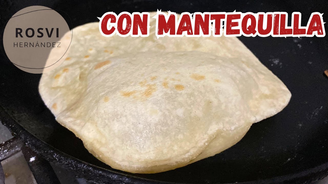 DELICIOSAS TORTILLAS DE HARINA CON MANTEQUILLA, SUAVECITAS Y FACILES ! TIPS para te queden suaves!