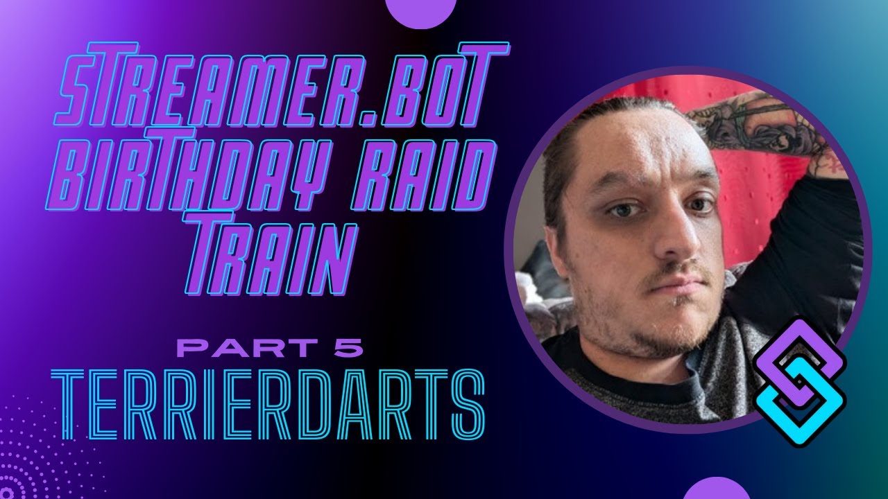 Streamer.bot Raid Train - Part 5 - TerrierDarts - (
