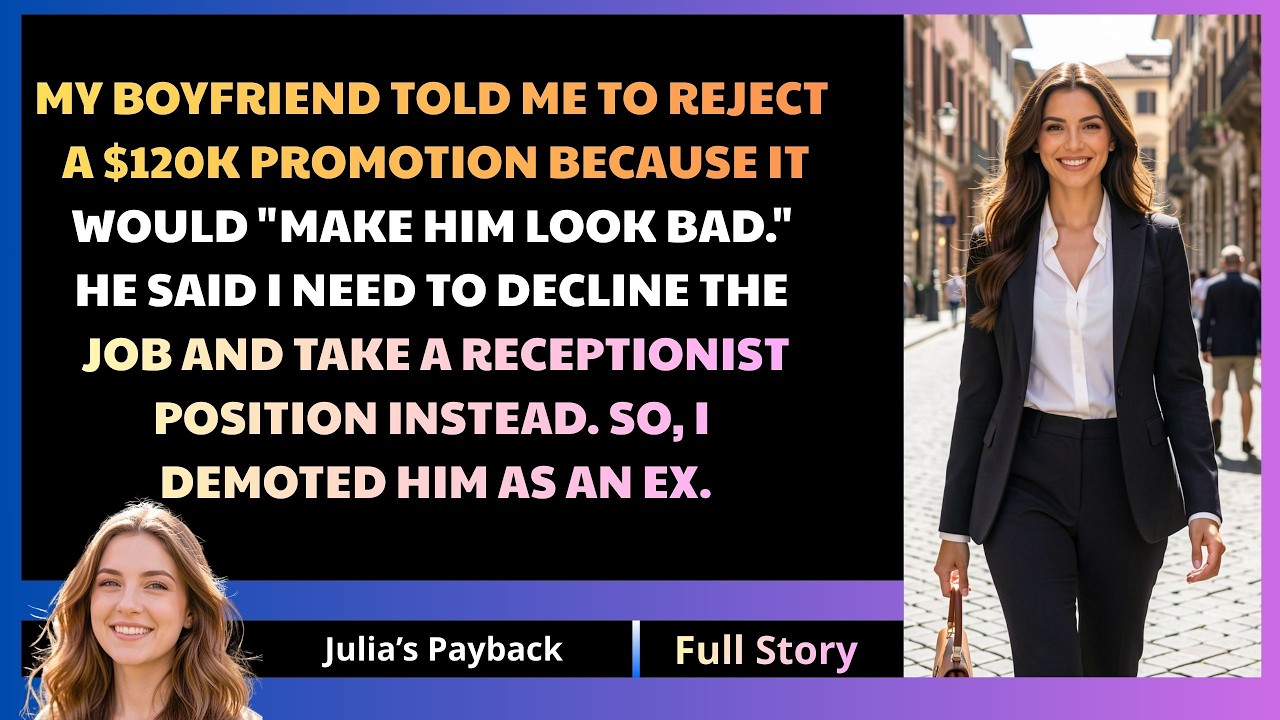 My boyfriend told me to reject a $120K promotion. [FULL STORY]