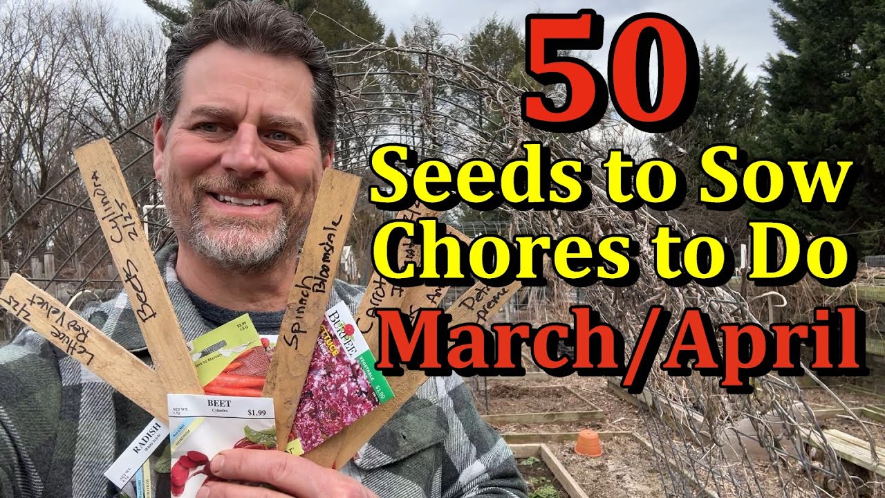 50 Vegetable Plants to Start, Direct Sow, and Garden Chores to Do (March & April Monthly Garden E-3)