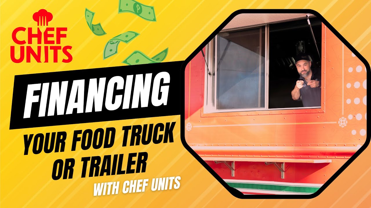 Financing a Food Truck or Trailer with Chef Units