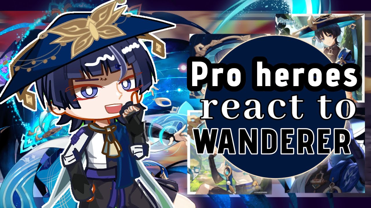 Pro Heroes react to Wanderer /Scaramouche ☆ || BY: Cloudypieᝰ.ᐟ || MY AU || ●・Read Description ᡣ𐭩