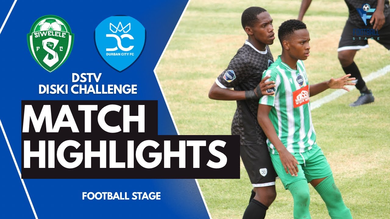 HIGHLIGHTS | Siwelele FC vs Durban City | Dstv Diski Challenge 