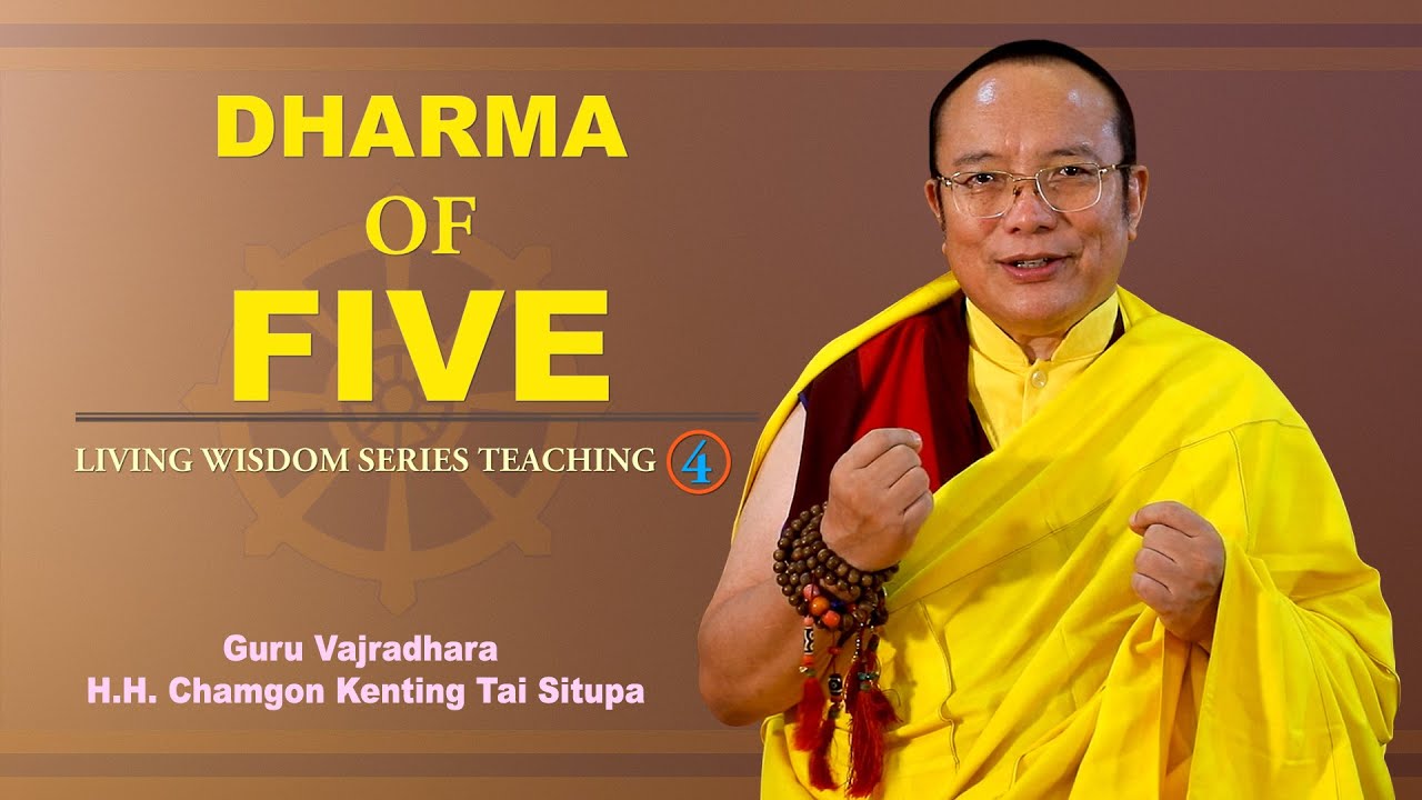 Dharma of the Five || H.H.Chamgon Kenting Tai Situpa