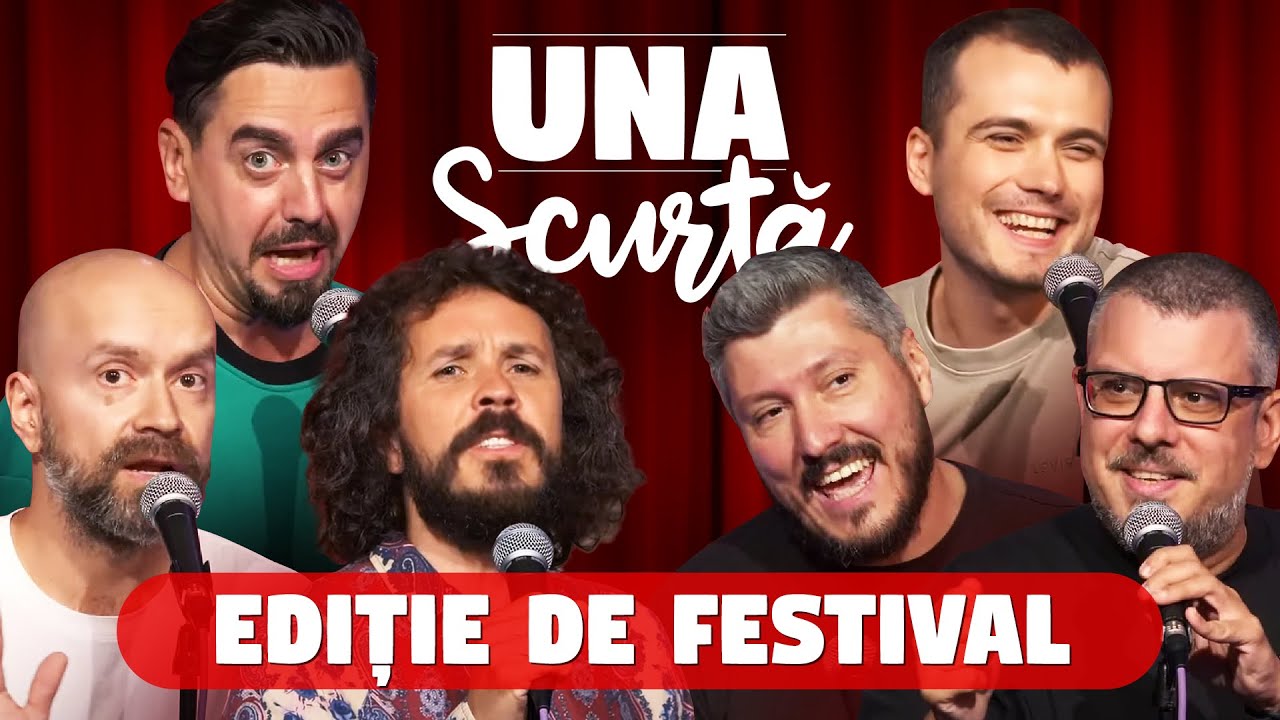 Una Scurtă - Ep 32 🔥 Ediție de Festival 🔥