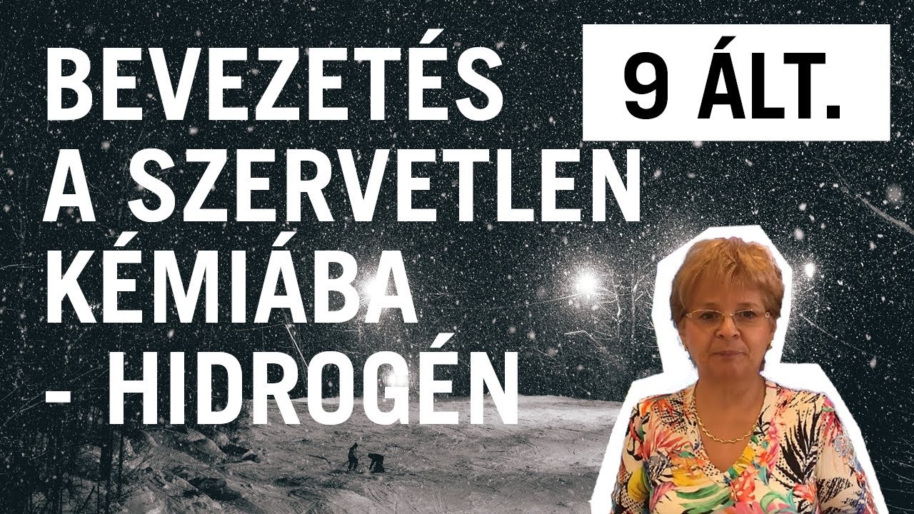 9 Általános - (5) Bevezetés a szervetlen kémiába - Hidrogén