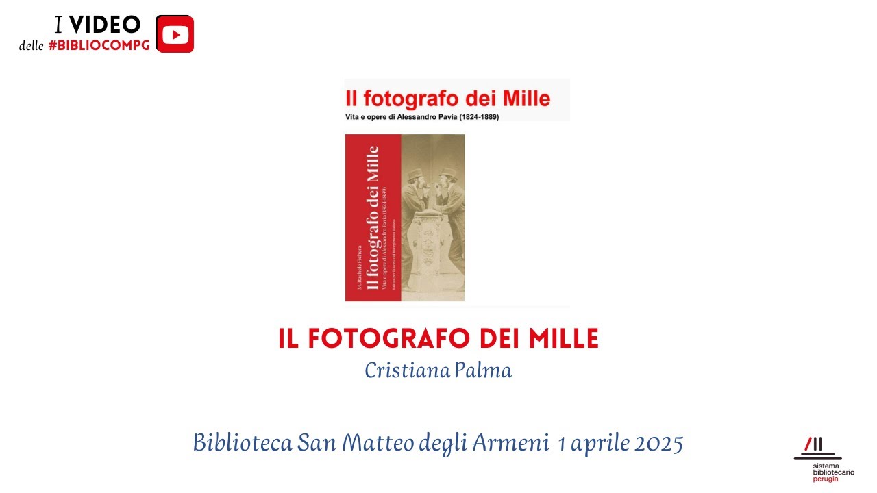 Il fotografo dei Mille - 1/4/2025 Biblioteca San Matteo degli Armeni Perugia