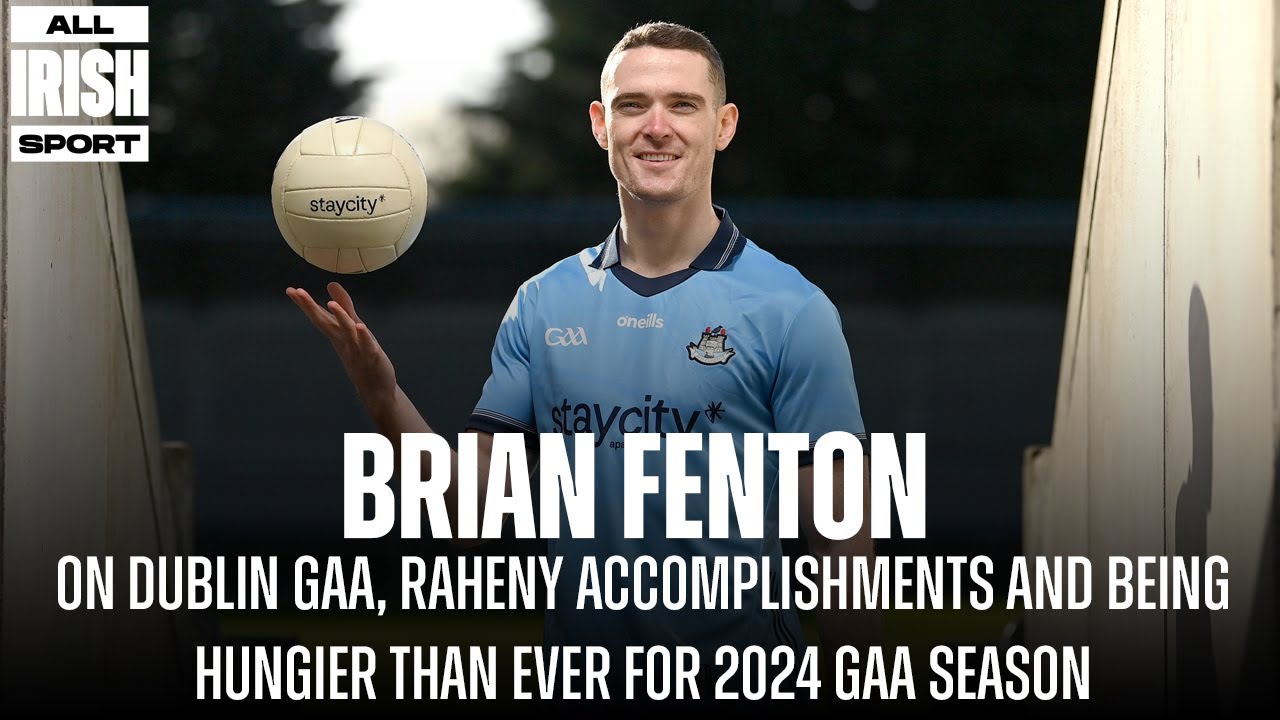 Brian Fenton's Game-Changing Insights: Dublin GAA's Future and Beyond