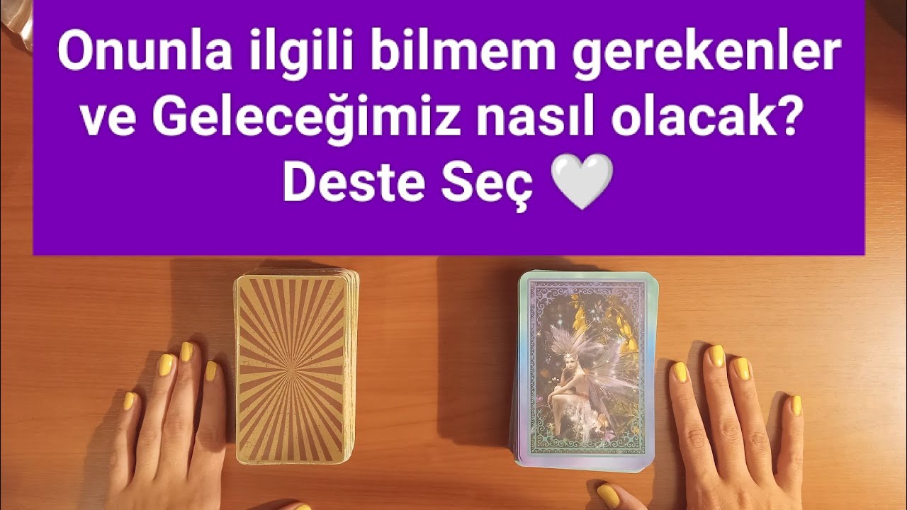 Onunla ilgili bilmem gerekenler ve Geleceğimiz nedir? Deste seç ❤️ Tarot ve Katina Açılımı #desteseç