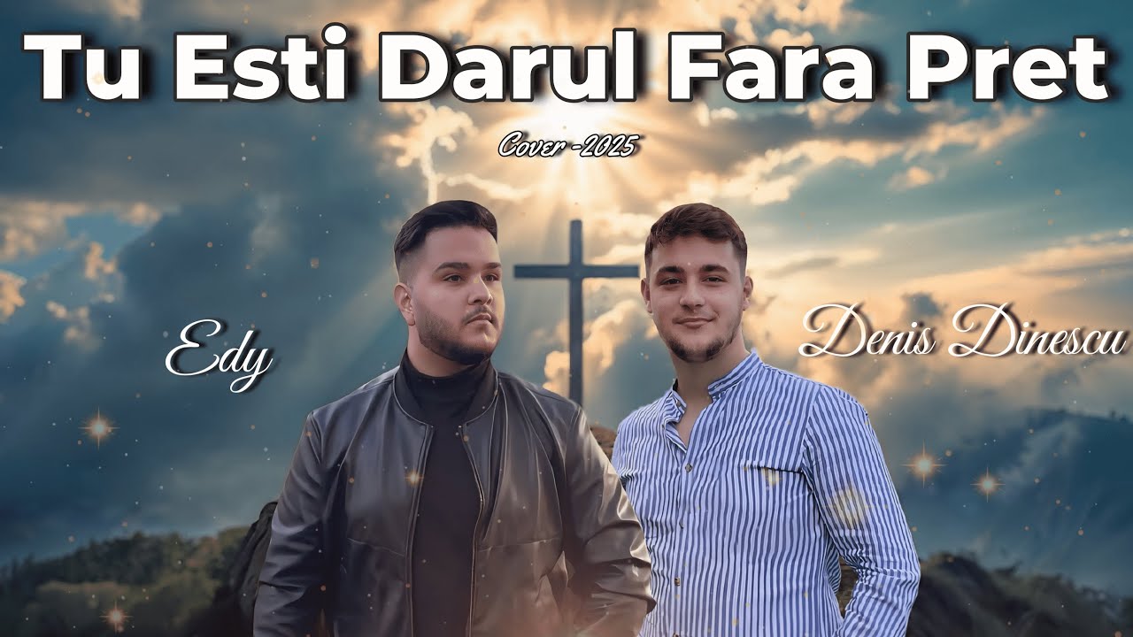 Edy ❌ Denis Dinescu - TU ESTI DARUL FARA PRET - {Cover 2025}