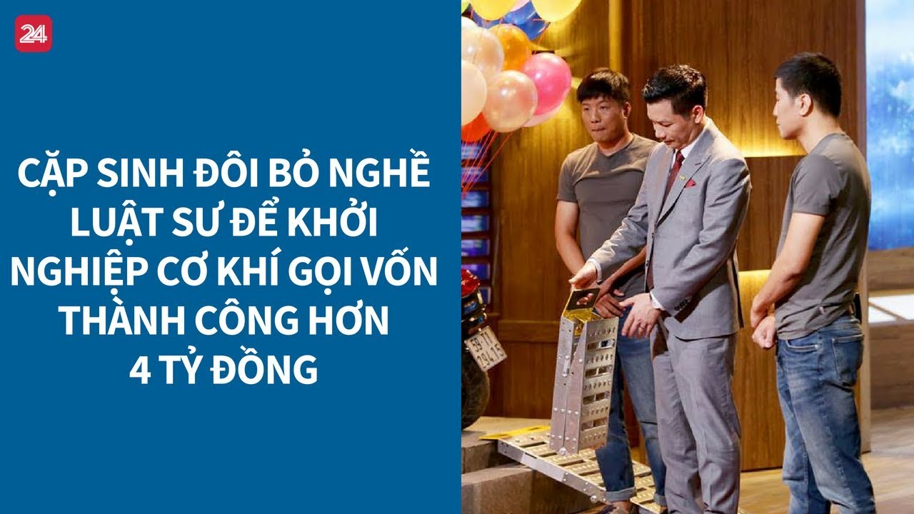 Shark Tank VN tập 6: Cặp song sinh bỏ nghề luật sư khởi nghiệp cơ khí gọi vốn thành công 4 tỷ