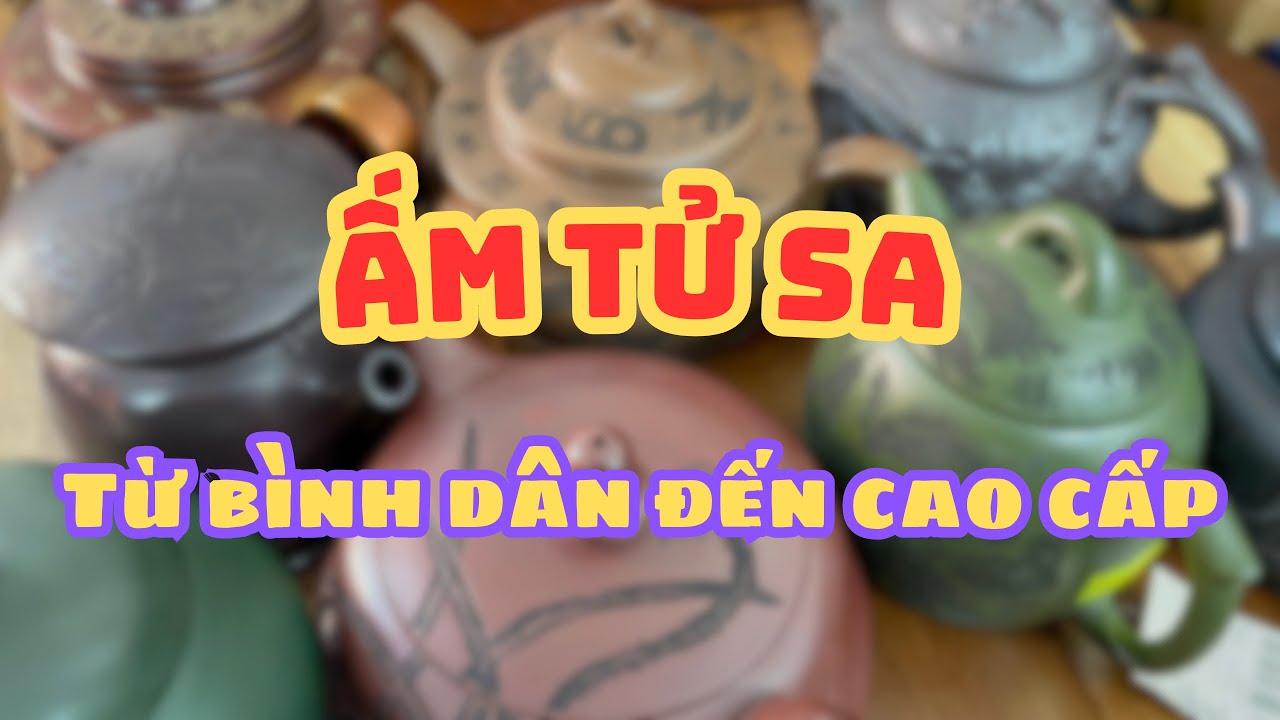 (17/01/26) ẤM TỬ SA - Ấm Sưu Tầm Bình Dân 