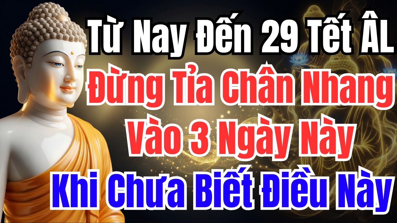 ĐỪNG TỈA CHÂN NHANG KHI CHƯA BIẾT ĐIỀU NÀY: 3 NGÀY TỪ NAY ĐẾN 29 TẾT ÂM QUYẾT ĐỊNH PHÚC CẢ NĂM