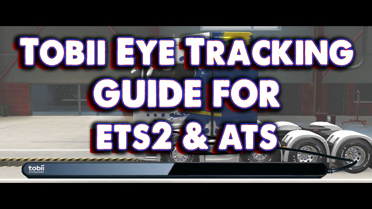 Tobii Eye Tracking settings guide for Euro Truck Simulator 2 & American Trucks /