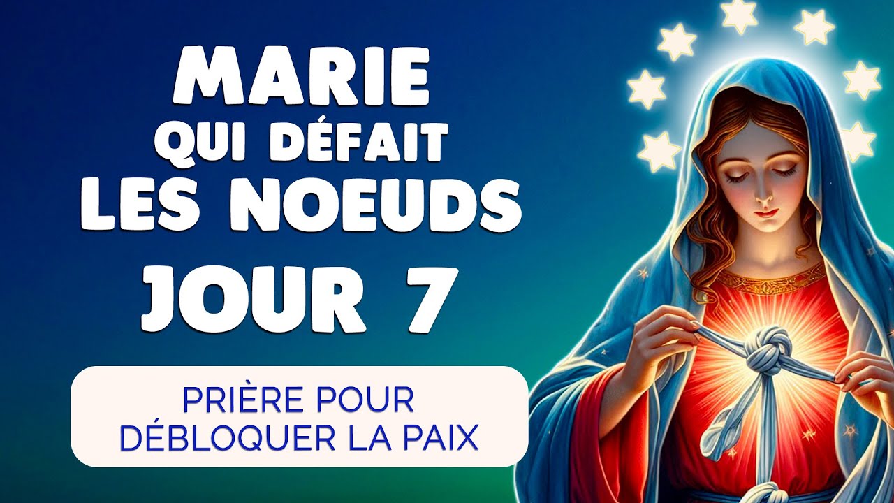 🙏 MARIE qui DÉFAIT les NOEUDS Jour 7 | Prière pour Débloquer la Paix