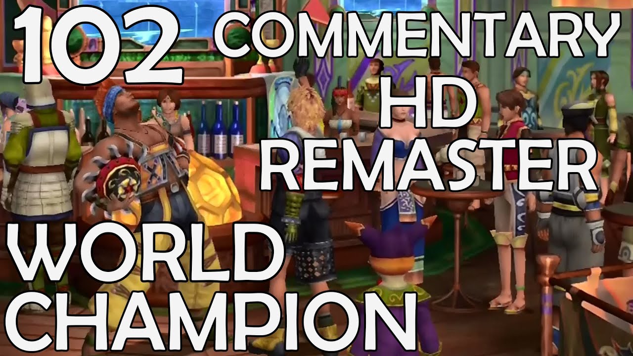 Final Fantasy X HD Remaster - 100% Commentary Walkthrough - Part 102 - World Champion