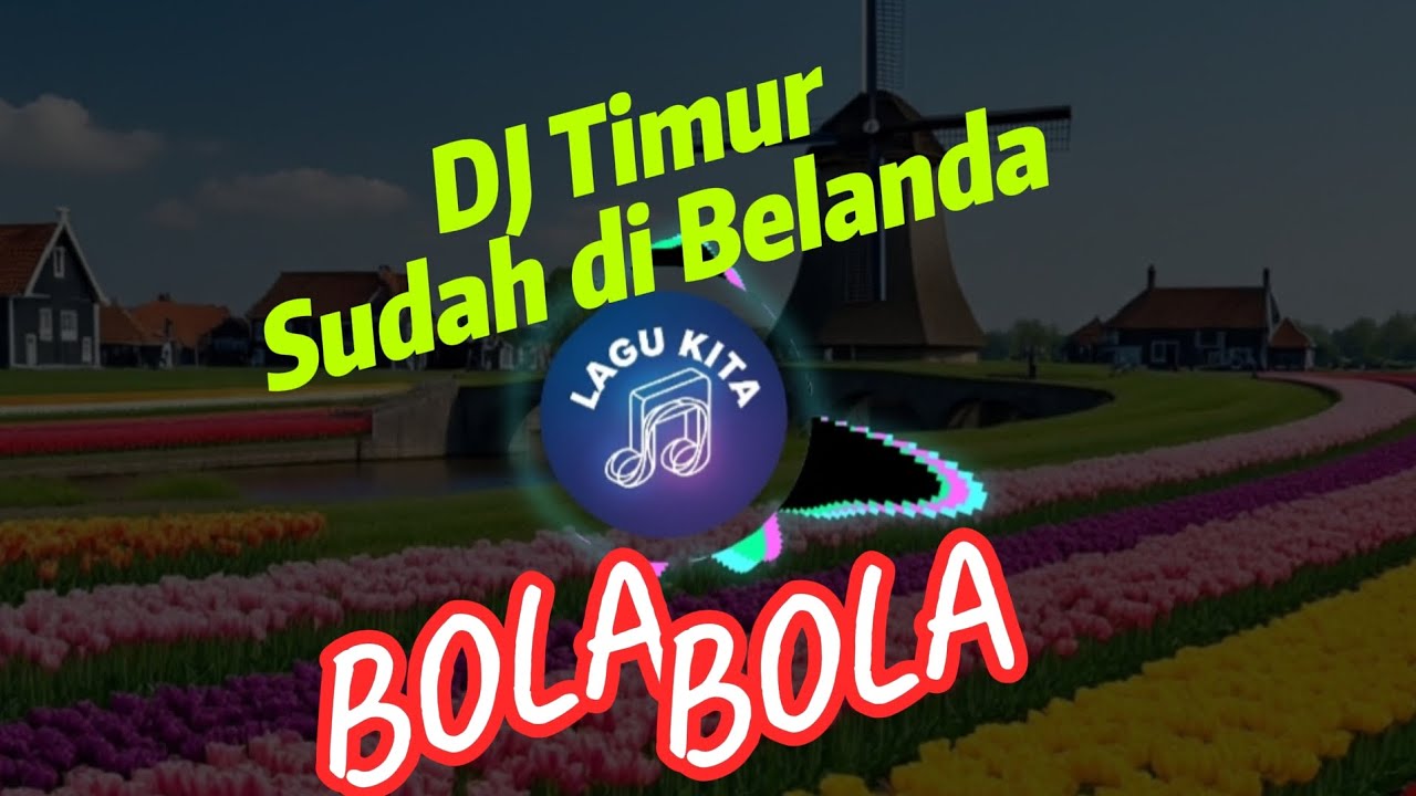 🎵 DJ Timur - Bola Bola (Remix Sampai Belanda) 🌍🔥