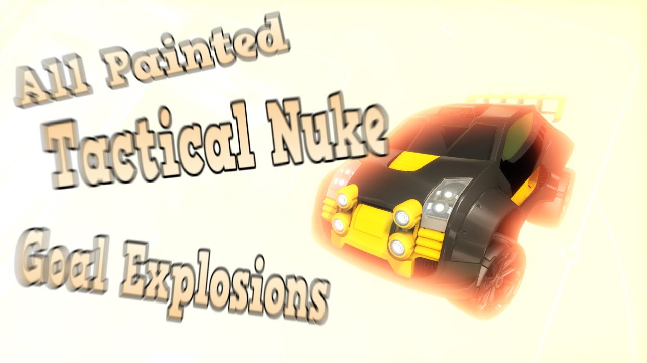 All Painted Tactical Nuke Goal Explosions - Rocket League