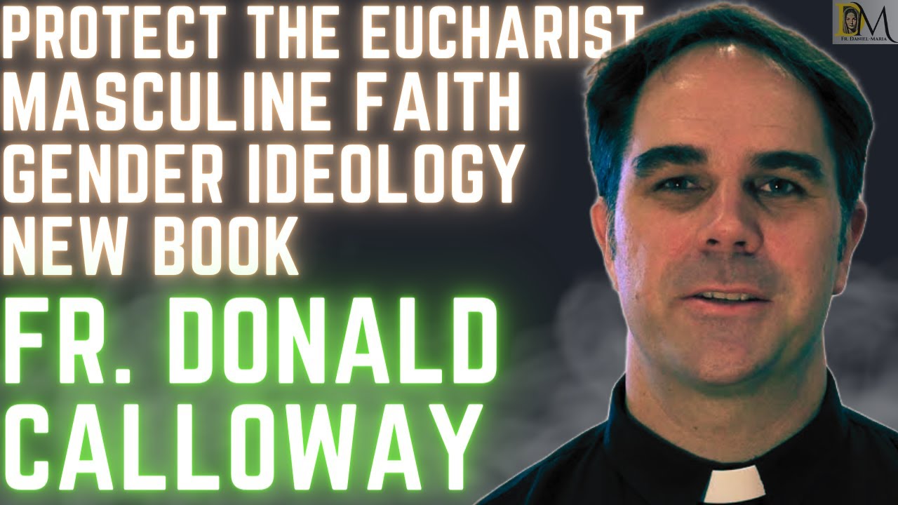 Interview w/ Fr. Calloway: Fearless Faith, Embracing Masculinity & Fasting, Defending the Eucharist