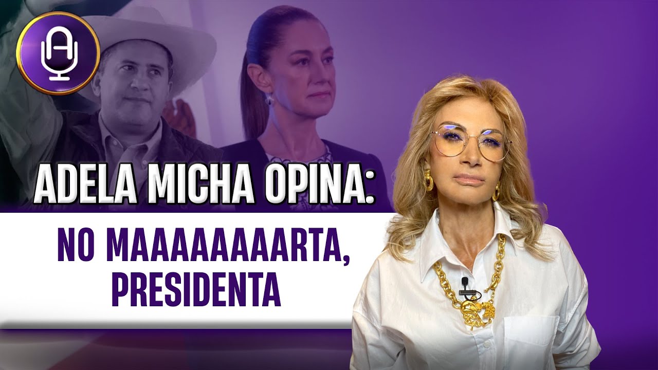 Presidenta ¿Cuáles cifras si el país se desangra? | Editorial Adela Micha