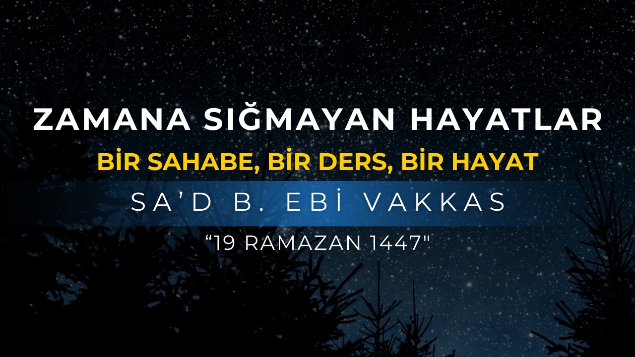 ZAMANA SIĞMAYAN HAYATLAR | SA'D B. EBİ VAKKAS | ABDULLAH AZZAM ULUCAK