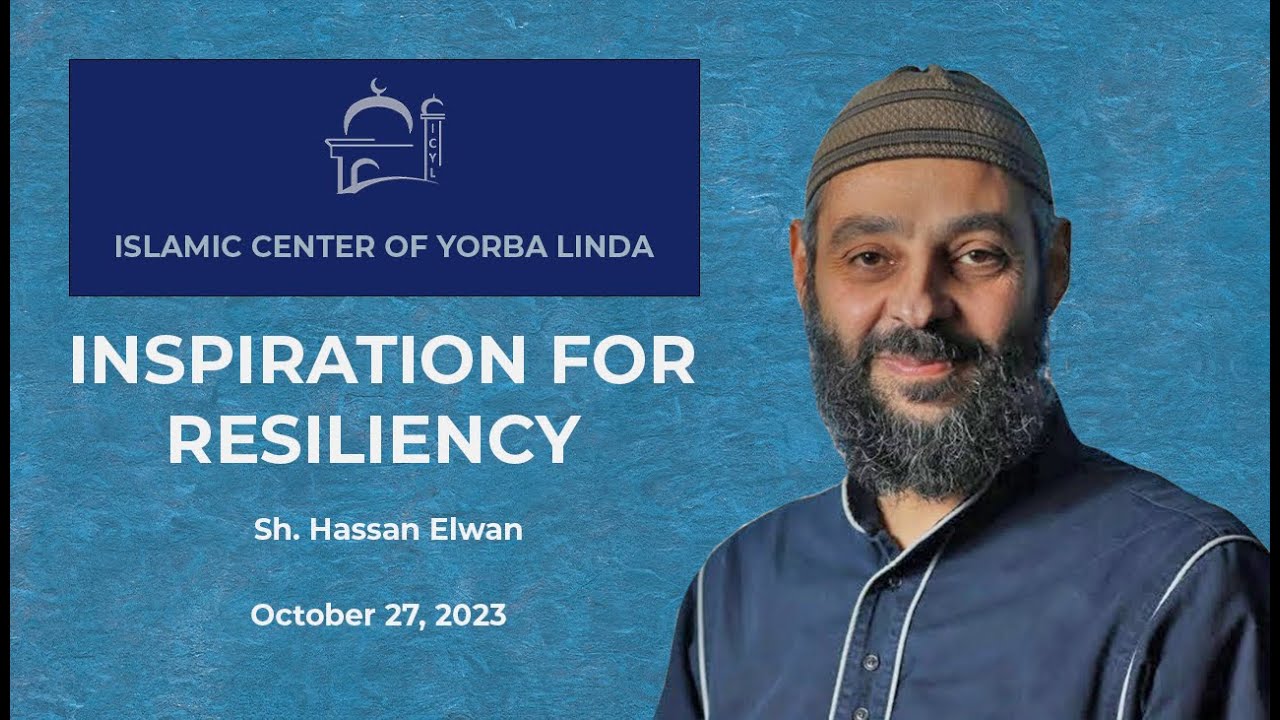 Khutbah | Inspiration For Resiliency | Sh. Hassan Elwan