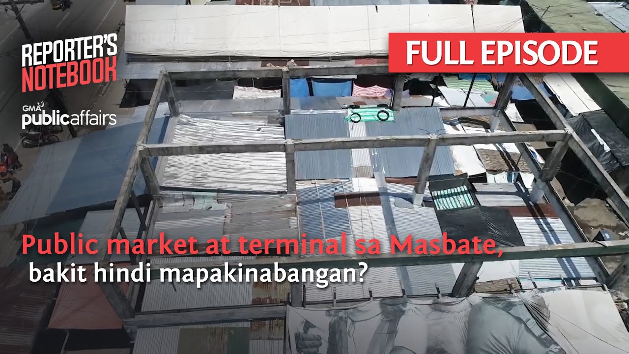 Public market at terminal sa Masbate, hindi mapakinabangan? (Full Episode) | Reporter's Notebook