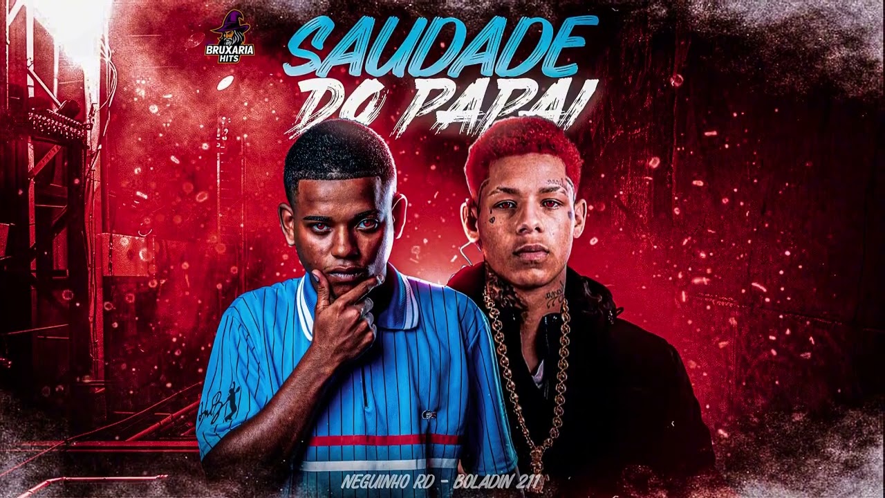 SAUDADE DO PAPAI - NEGUINHO RD, BOLADIN 211, BRUXARIA HITS - BREGA FUNK
