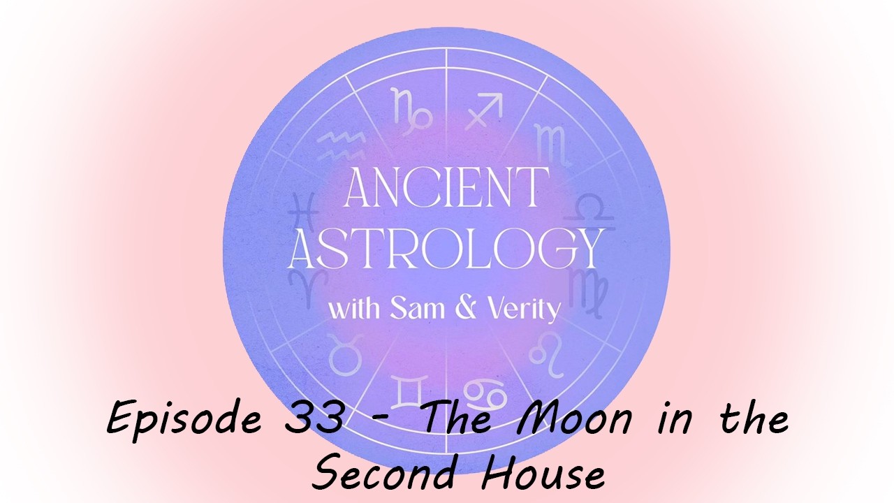 ANCIENT ASTROLOGY | Episode 33 | The Moon in the Second House