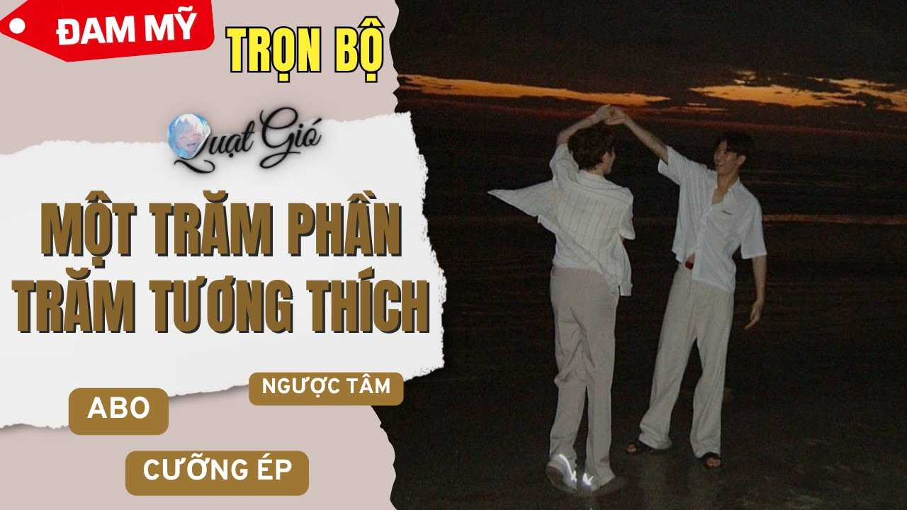 (Ngược) Truyện boy love 100% tương thích Quạt Gió Audio | Truyện đam mỹ abo
