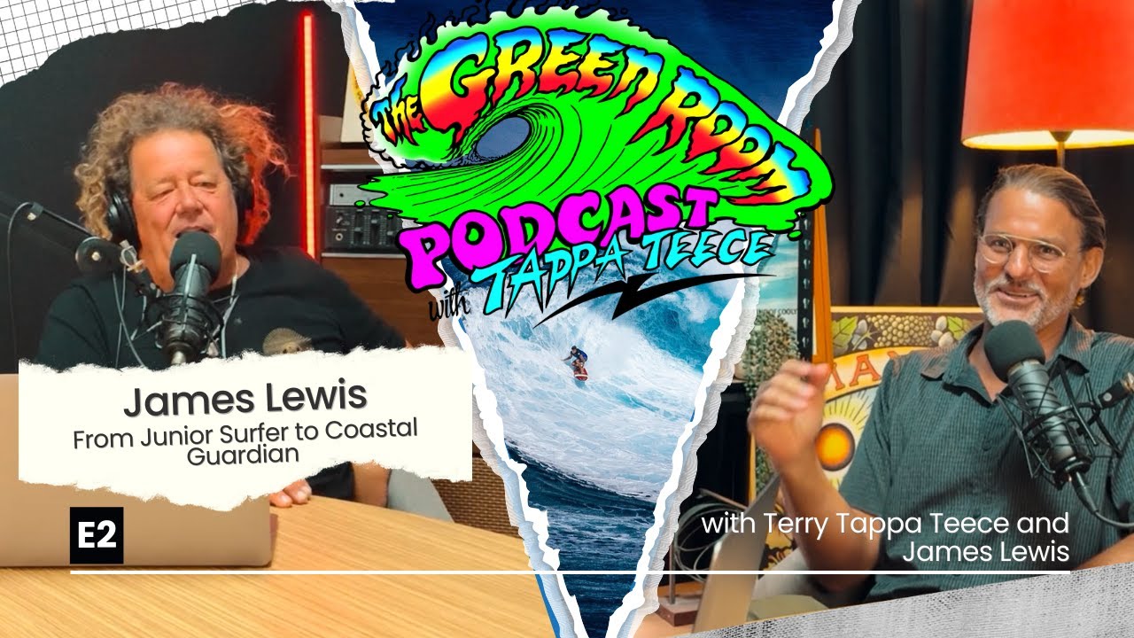 2. Tappa's Green Room Surf Podcast - James Lewis: From Junior Surfer to Coastal Guardian