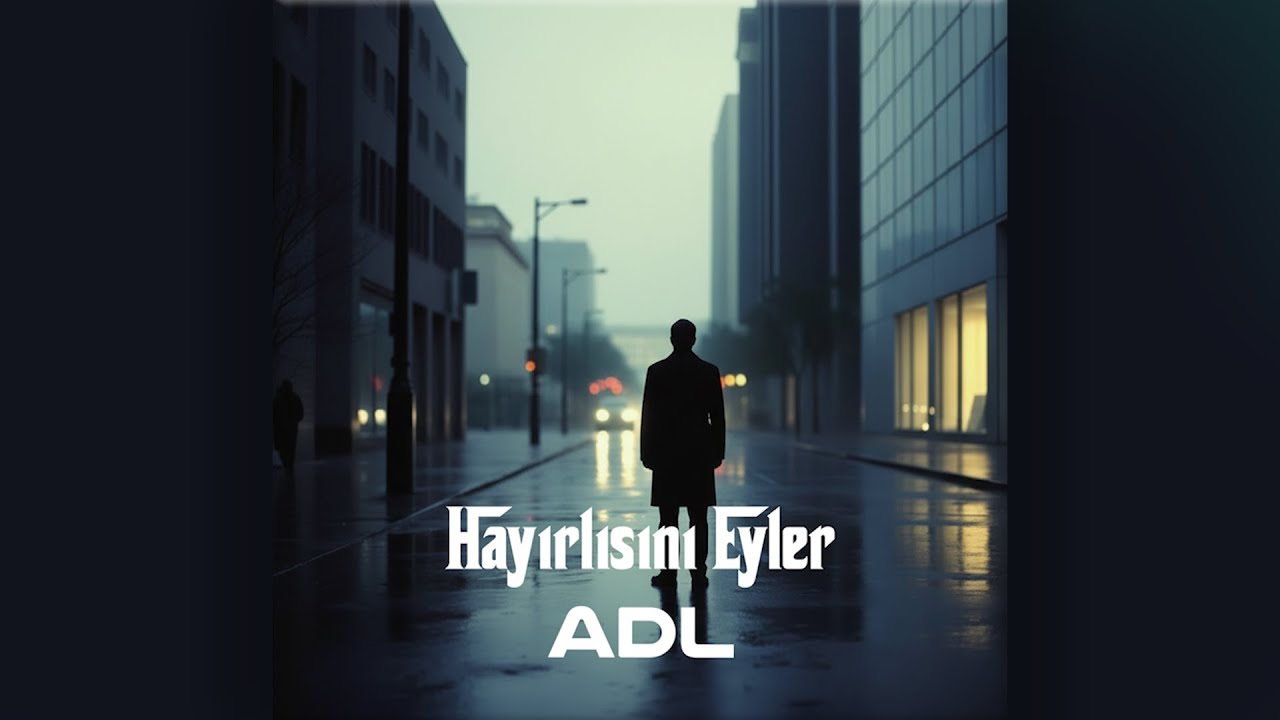 ADL | Hayırlısını Eyler