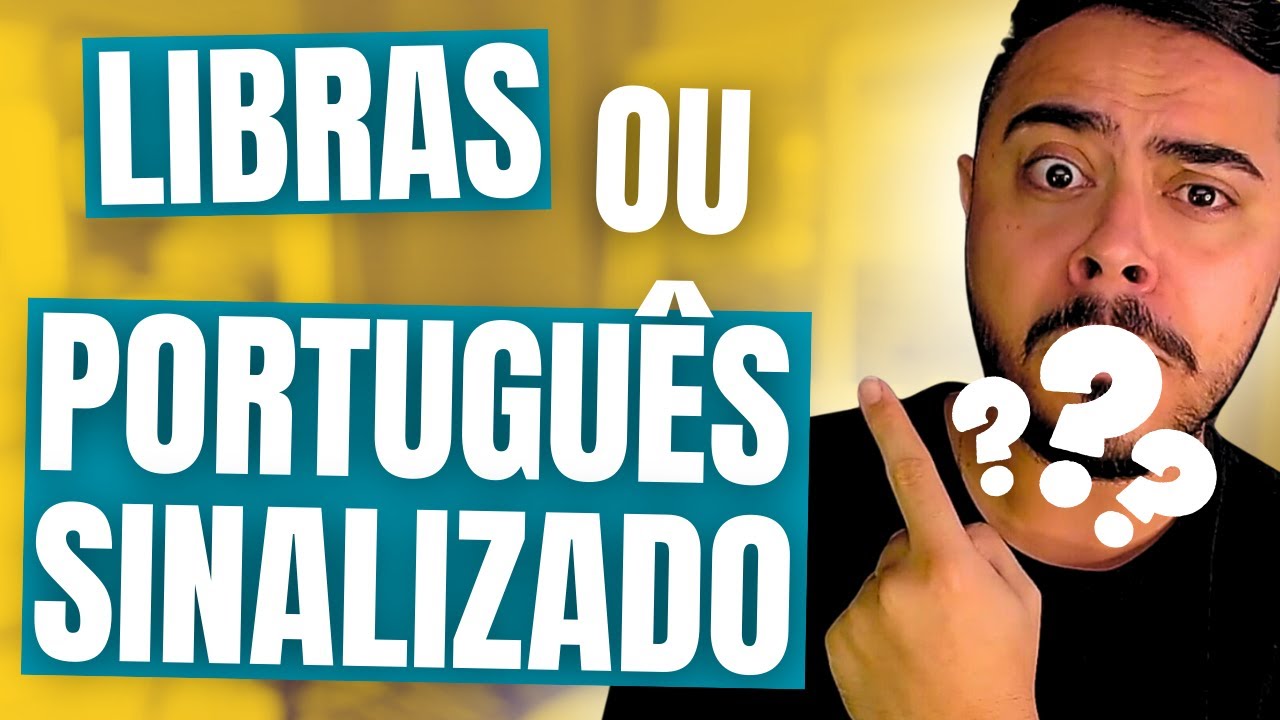 LIBRAS ou PORTUGUÊS SINALIZADO? Tudo o Que Você Precisa Saber!