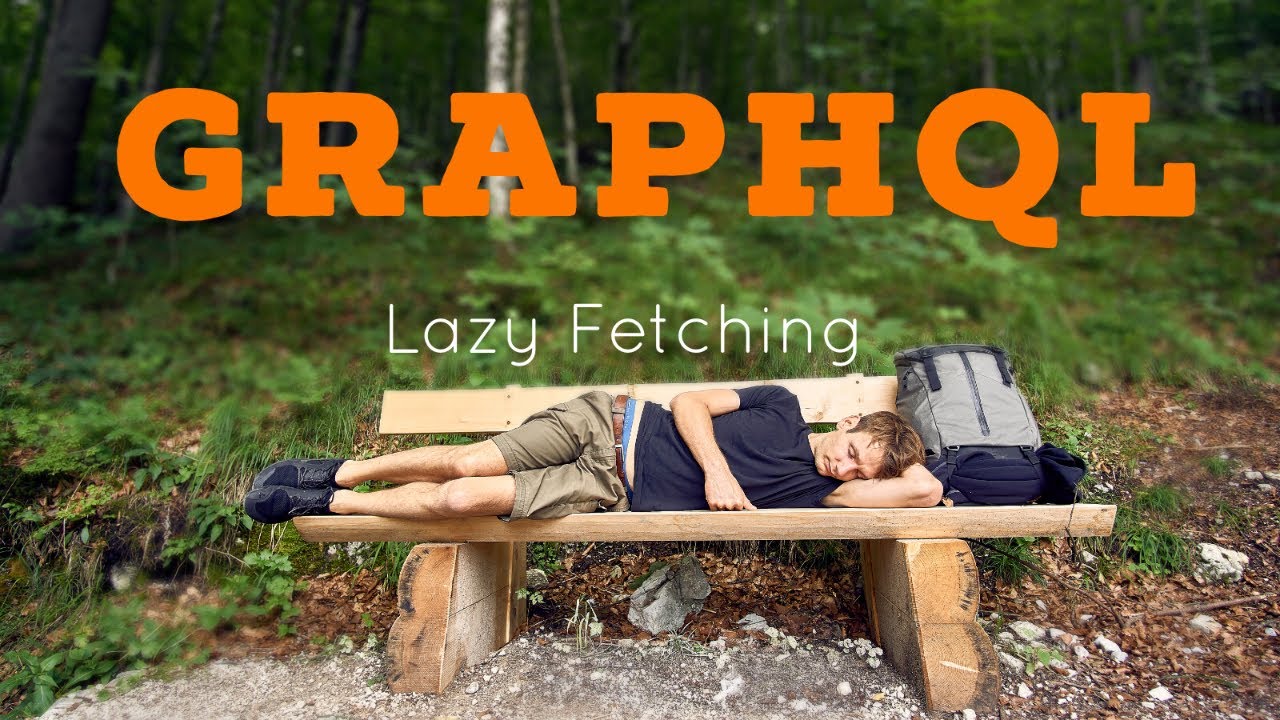 GraphQL Teil 4/5: Lazy Fetching - effizienter entwicklen!