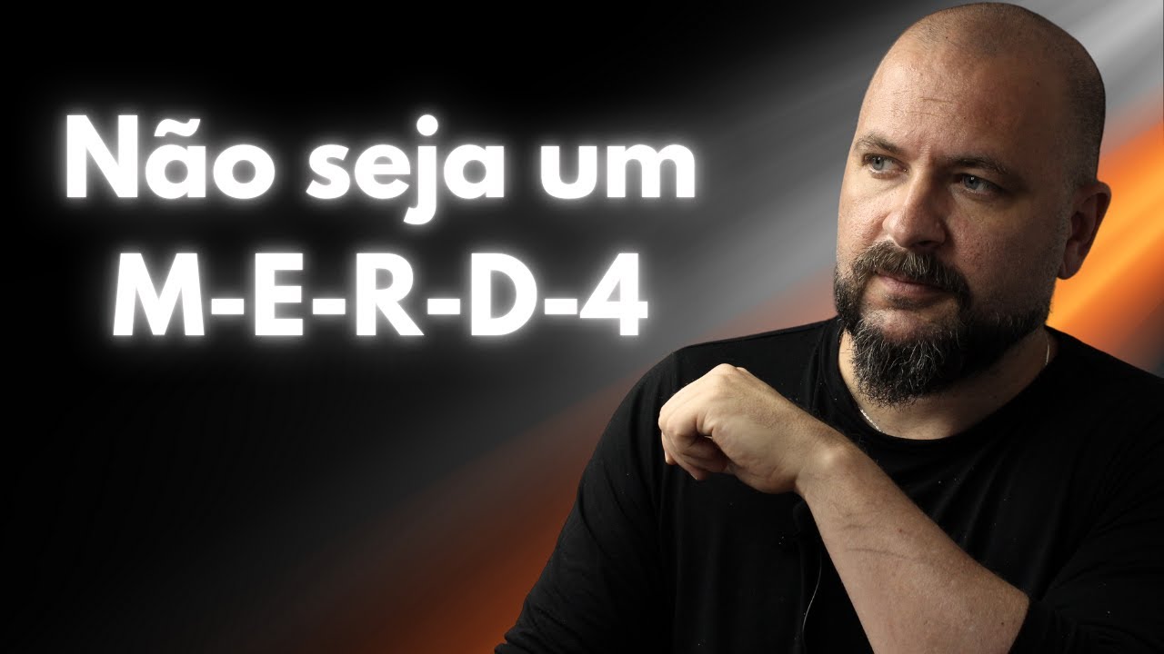 Se não gosta de você, m4te sua versão m-e-r-d-4.