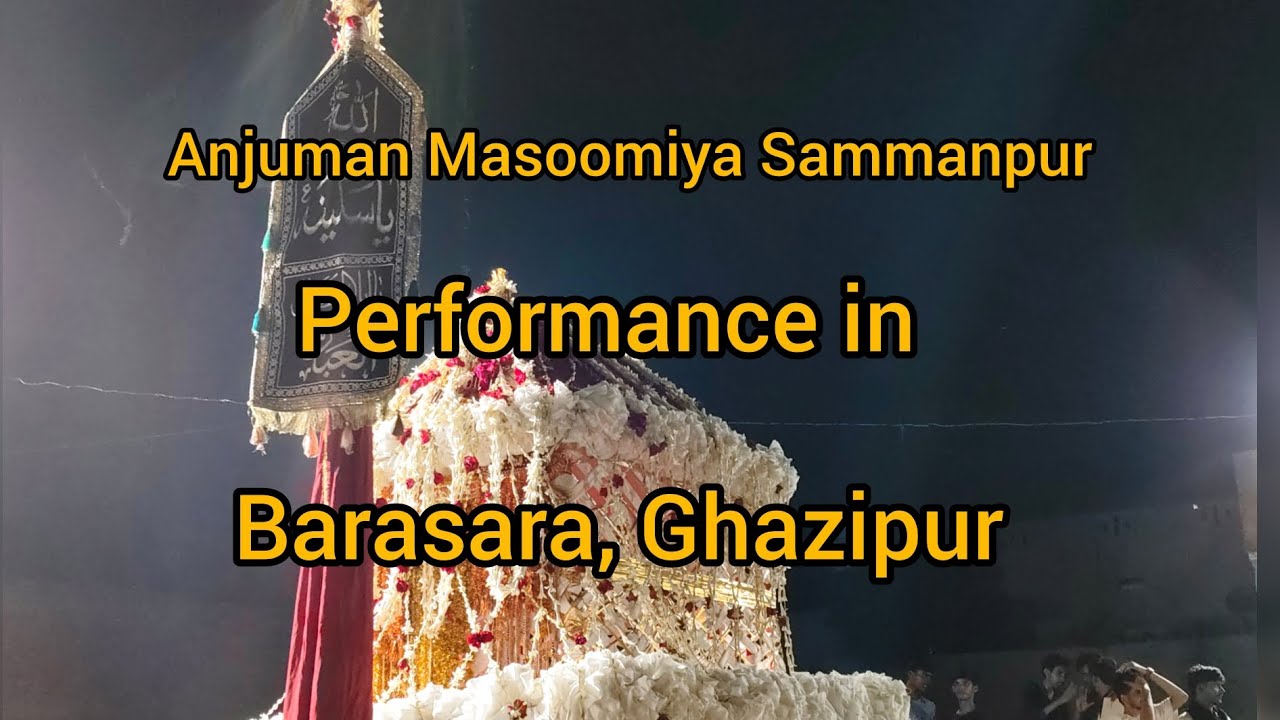 Anjuman Masoomiya Sammanpur performance in Barasara Ghazipur | Chale aao chale aao mere baba Nauha.