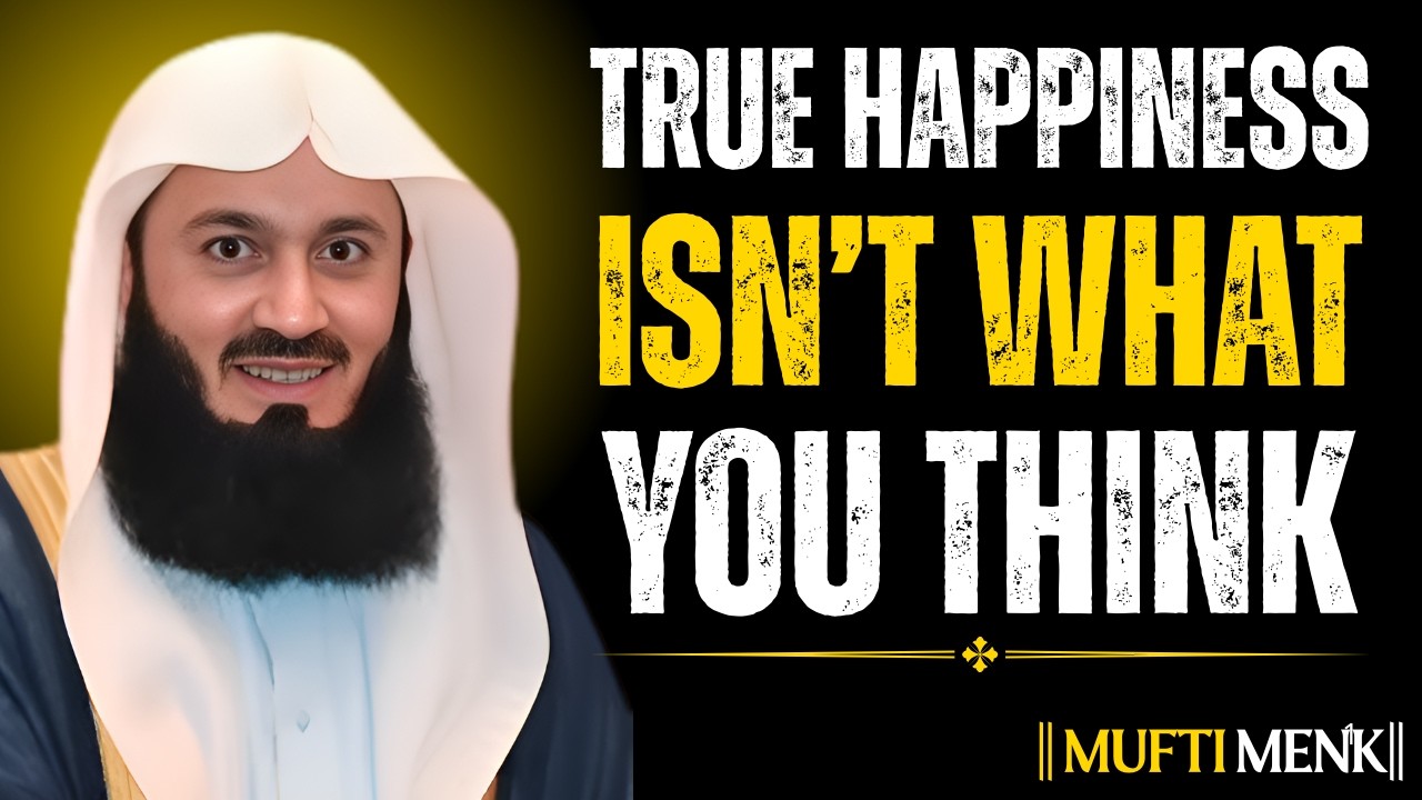 The Meaning of Happiness in Islam — It’s Not What You Think | Mufti Menk