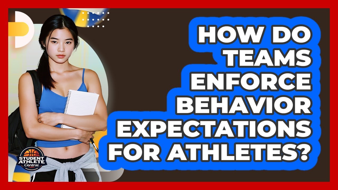 How Do Teams Enforce Behavior Expectations For Athletes?