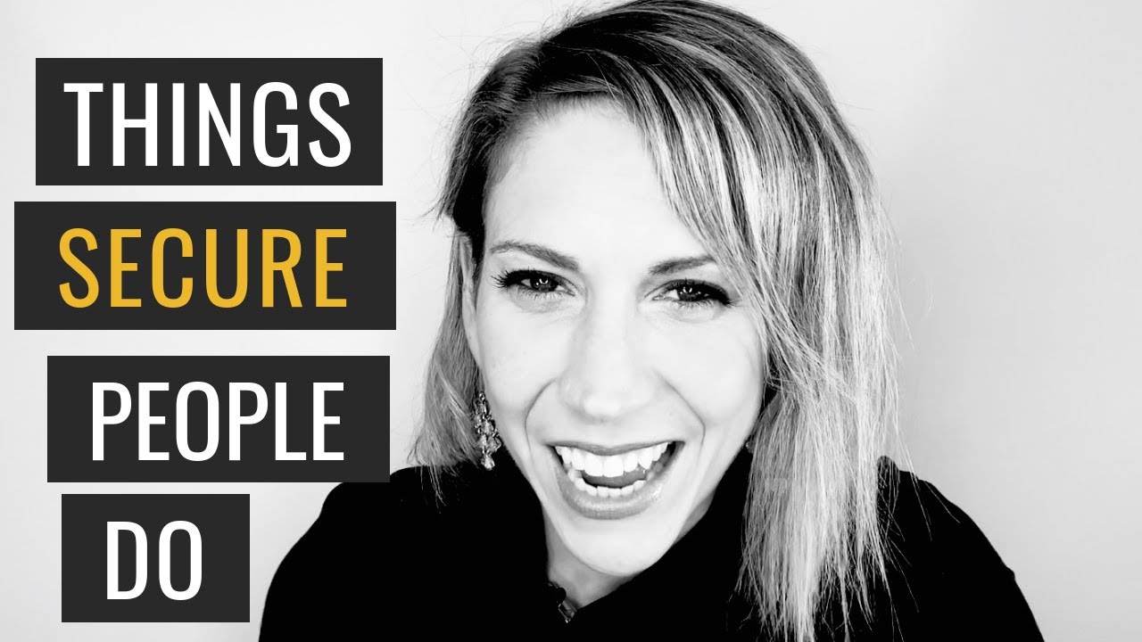 5 Surprising Things Secure People Do Everyday