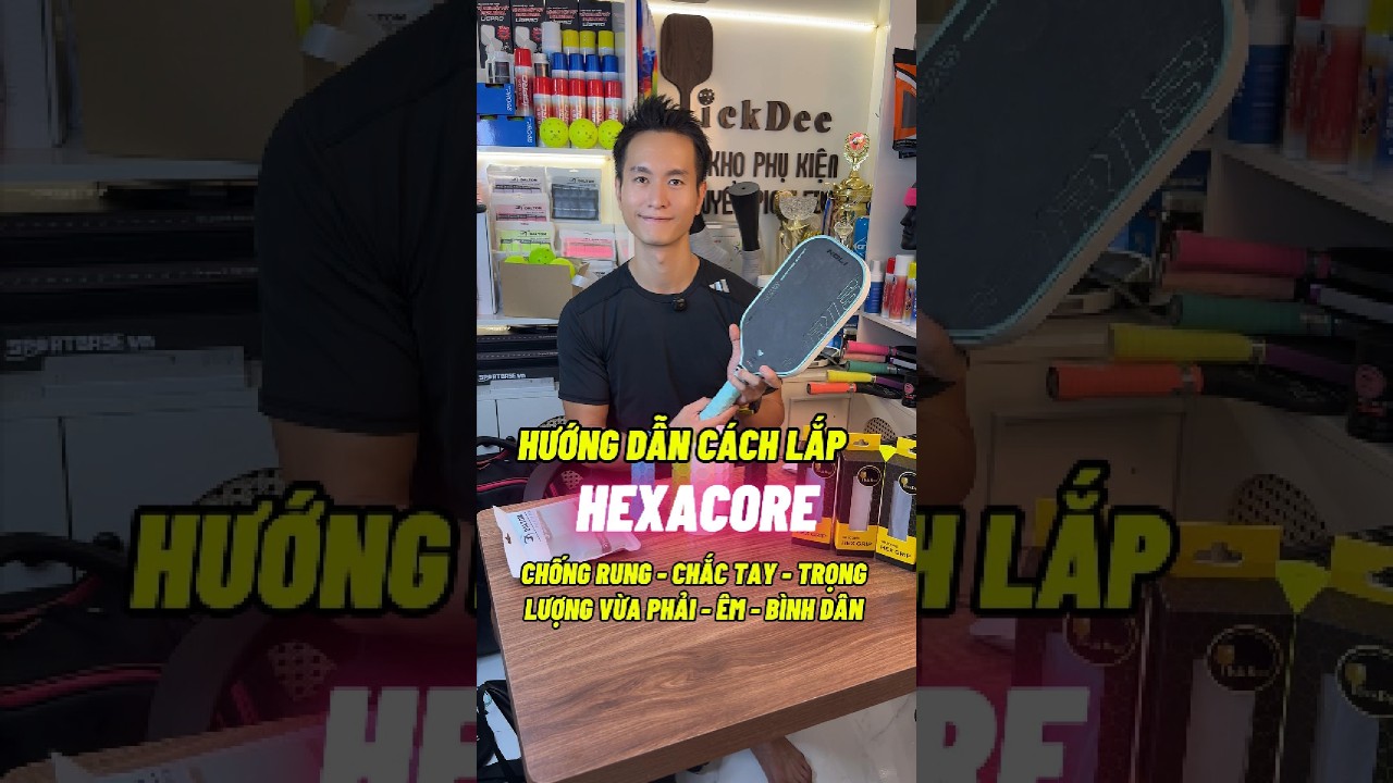 HƯỚNG DẪN C&Aacute;CH LẮP HEXACORE CHO VỢT PICKLEBALL | PICKDEE