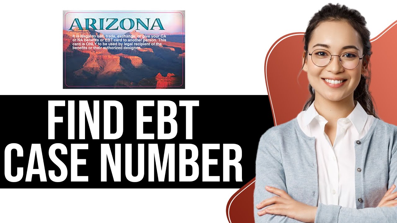 How to Find EBT Case Number In Arizona (2025) - Full Guide