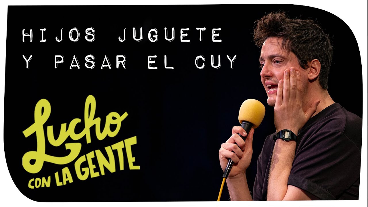 Lucho con La Gente #193 - Hijos Juguete y Pasar el Cuy